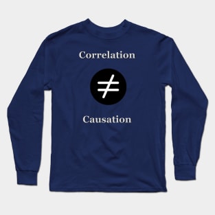 Correlation vs Causation Long Sleeve T-Shirt